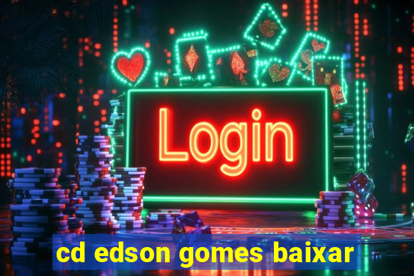 cd edson gomes baixar